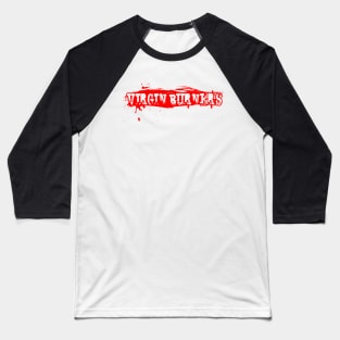 Virgin Burners - Burning Man Inspired Design Baseball T-Shirt